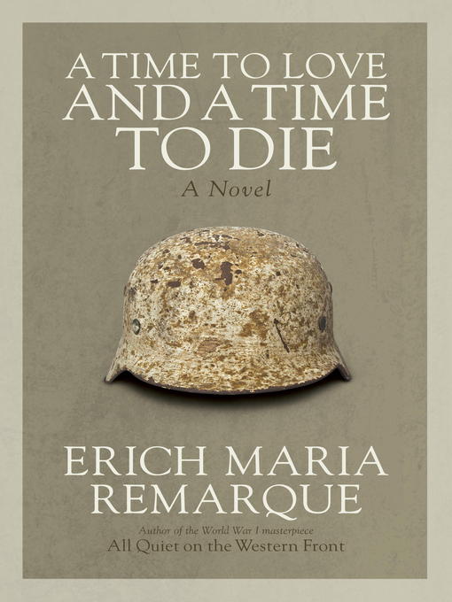 Title details for A Time to Love and a Time to Die by Erich Maria Remarque - Available